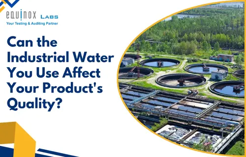 the Industrial Water You Use Affect Your Products Quality